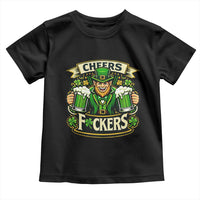 Cheers Fckers Toddler T Shirt Funny Leprechaun St Patricks Day Party