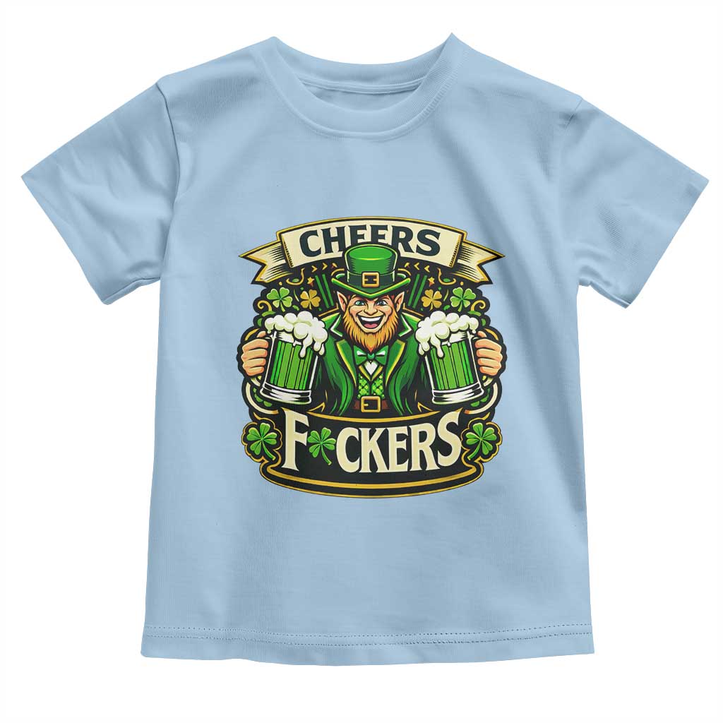 Cheers Fckers Toddler T Shirt Funny Leprechaun St Patricks Day Party