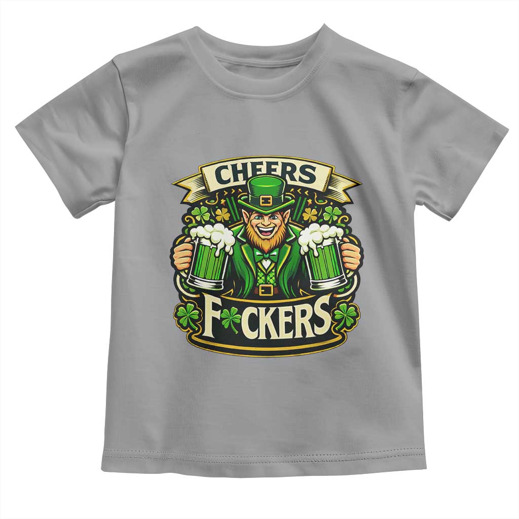 Cheers Fckers Toddler T Shirt Funny Leprechaun St Patricks Day Party