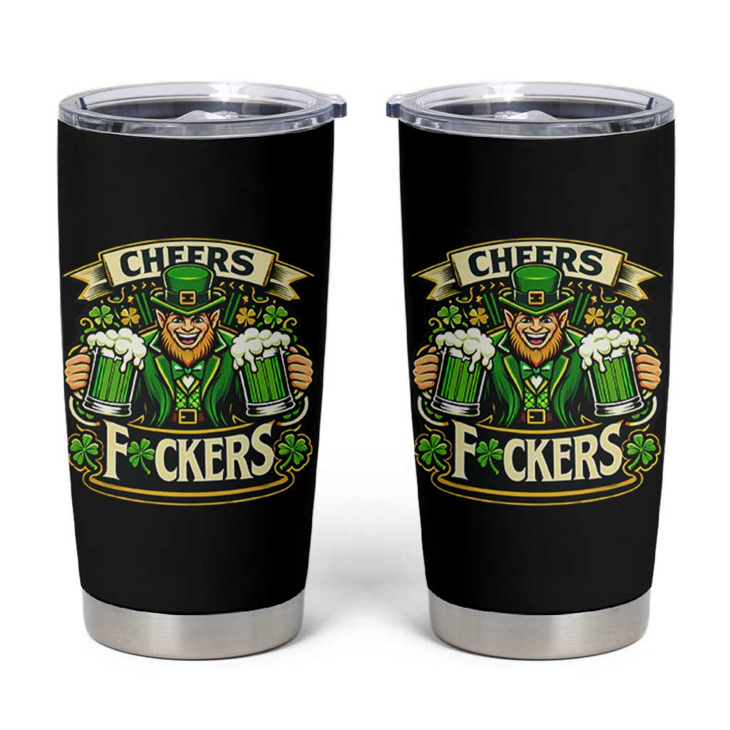 Cheers Fckers Tumbler Cup Funny Leprechaun St Patricks Day Party