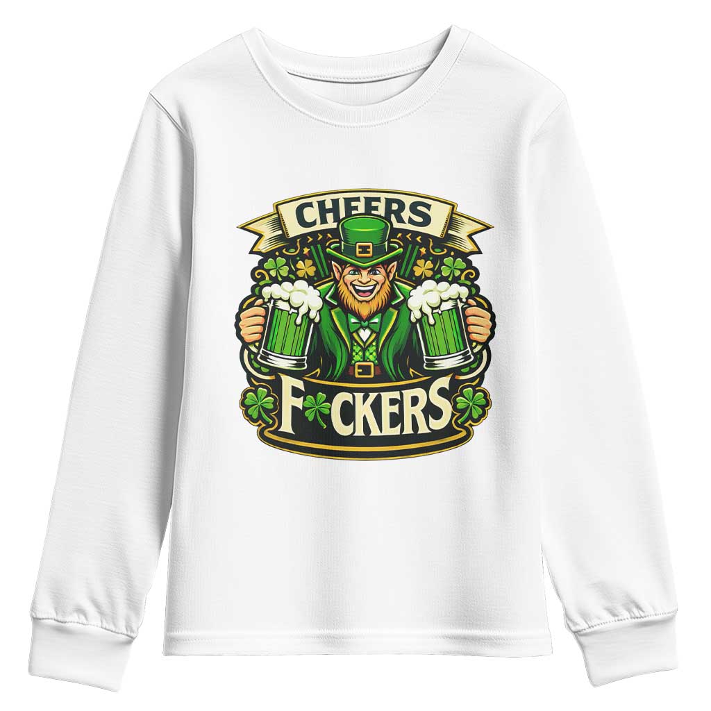 Cheers Fckers Youth Sweatshirt Funny Leprechaun St Patricks Day Party