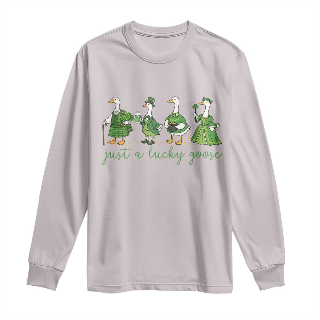 Just A Lucky Goose Long Sleeve Shirt Funny St Patricks Day Irish Gift