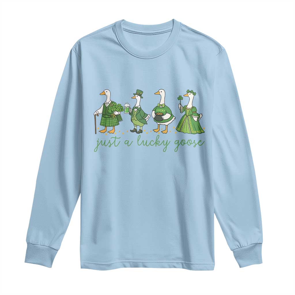 Just A Lucky Goose Long Sleeve Shirt Funny St Patricks Day Irish Gift