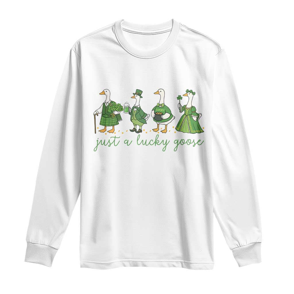Just A Lucky Goose Long Sleeve Shirt Funny St Patricks Day Irish Gift