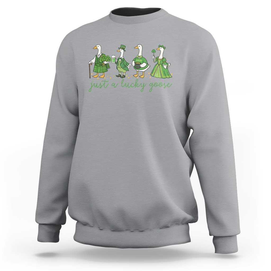 Just A Lucky Goose Sweatshirt Funny St Patricks Day Irish Gift