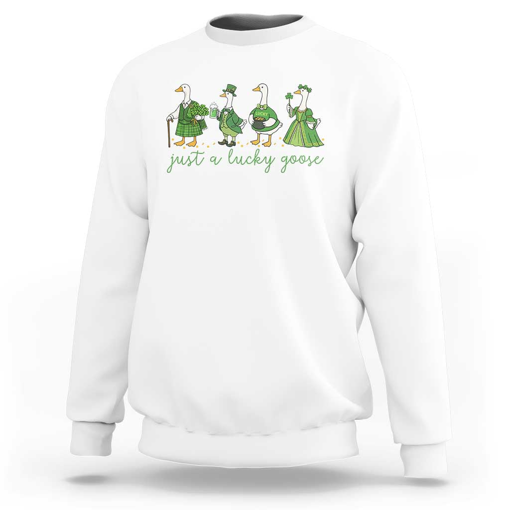 Just A Lucky Goose Sweatshirt Funny St Patricks Day Irish Gift