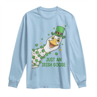 Just An Irish Goose Long Sleeve Shirt Funny St Patricks Day