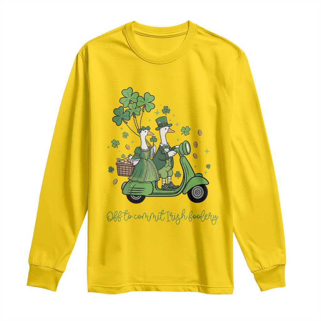 Funny Silly Irish Goose Long Sleeve Shirt Off To Commit Irish Foolery