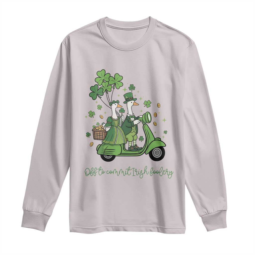 Funny Silly Irish Goose Long Sleeve Shirt Off To Commit Irish Foolery