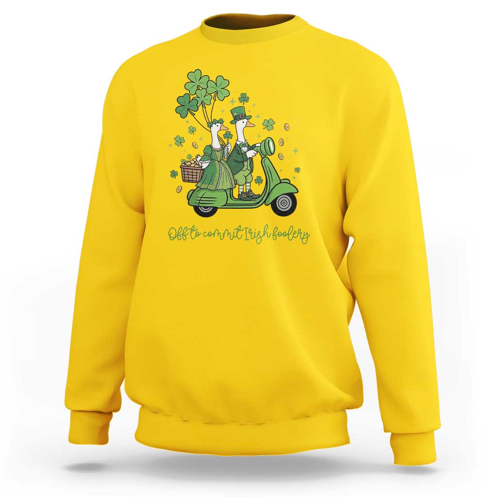 Funny Silly Irish Goose Sweatshirt Off To Commit Irish Foolery