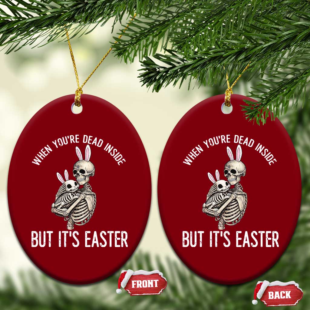 Funny Easter Bunny Skeleton Ceramic Ornament Dead Inside But It Is Easter