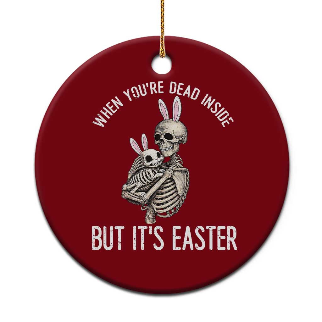 Funny Easter Bunny Skeleton Ceramic Ornament Dead Inside But It Is Easter