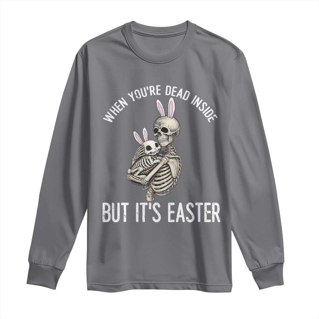 Funny Easter Bunny Skeleton Long Sleeve Shirt Dead Inside But It Is Easter