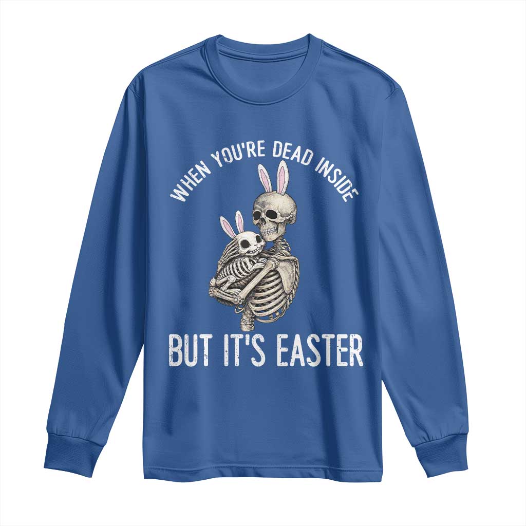 Funny Easter Bunny Skeleton Long Sleeve Shirt Dead Inside But It Is Easter