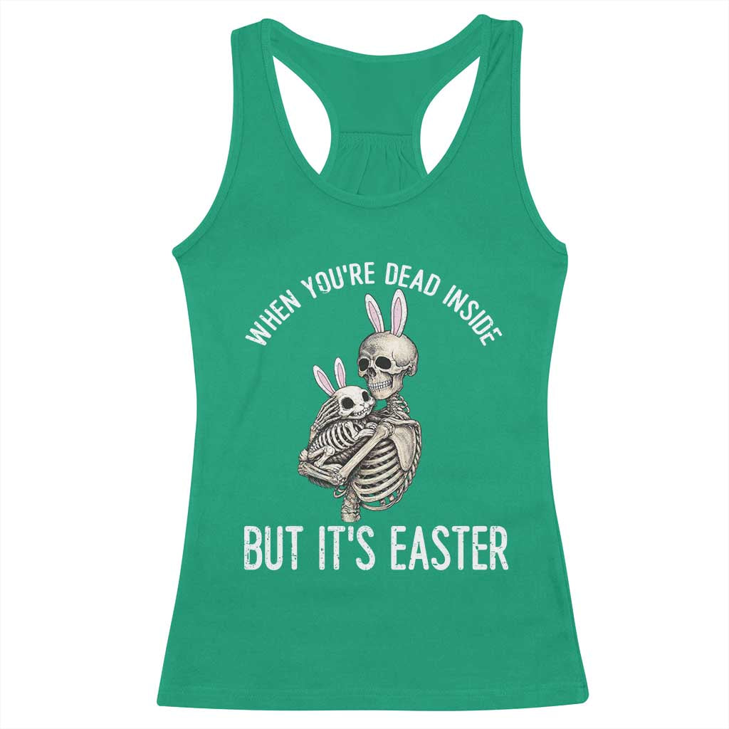 Funny Easter Bunny Skeleton Racerback Tank Top Dead Inside But It Is Easter