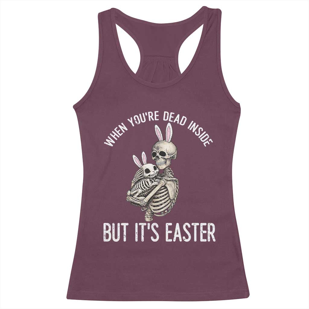 Funny Easter Bunny Skeleton Racerback Tank Top Dead Inside But It Is Easter