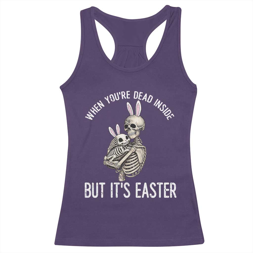 Funny Easter Bunny Skeleton Racerback Tank Top Dead Inside But It Is Easter