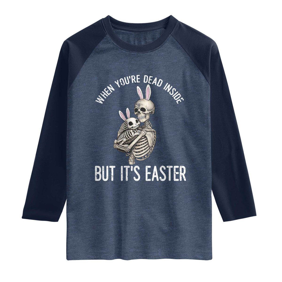 Funny Easter Bunny Skeleton Raglan Shirt Dead Inside But It Is Easter