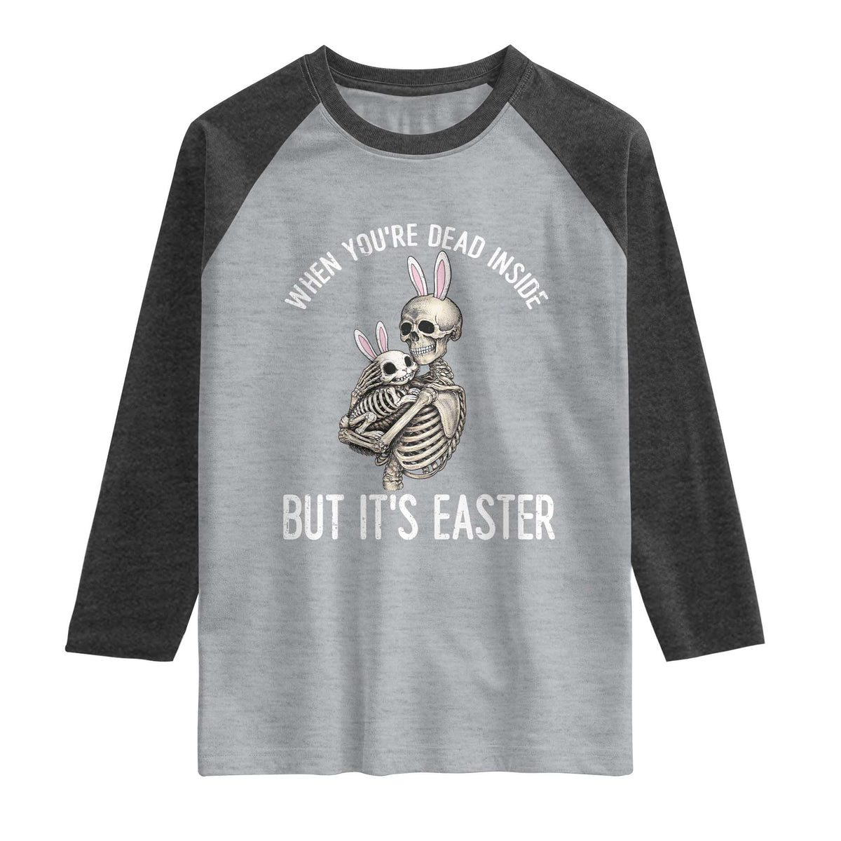 Funny Easter Bunny Skeleton Raglan Shirt Dead Inside But It Is Easter