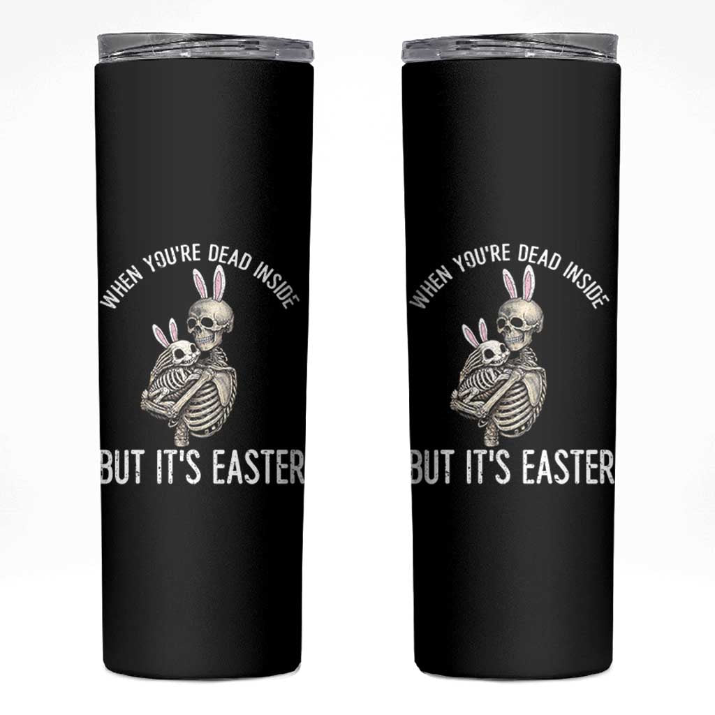 Funny Easter Bunny Skeleton Skinny Tumbler Dead Inside But It Is Easter