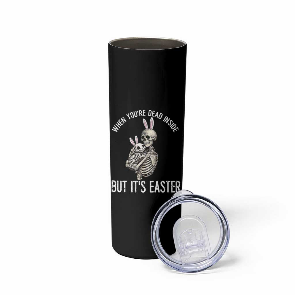 Funny Easter Bunny Skeleton Skinny Tumbler Dead Inside But It Is Easter