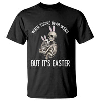 Funny Easter Bunny Skeleton T Shirt Dead Inside But It Is Easter
