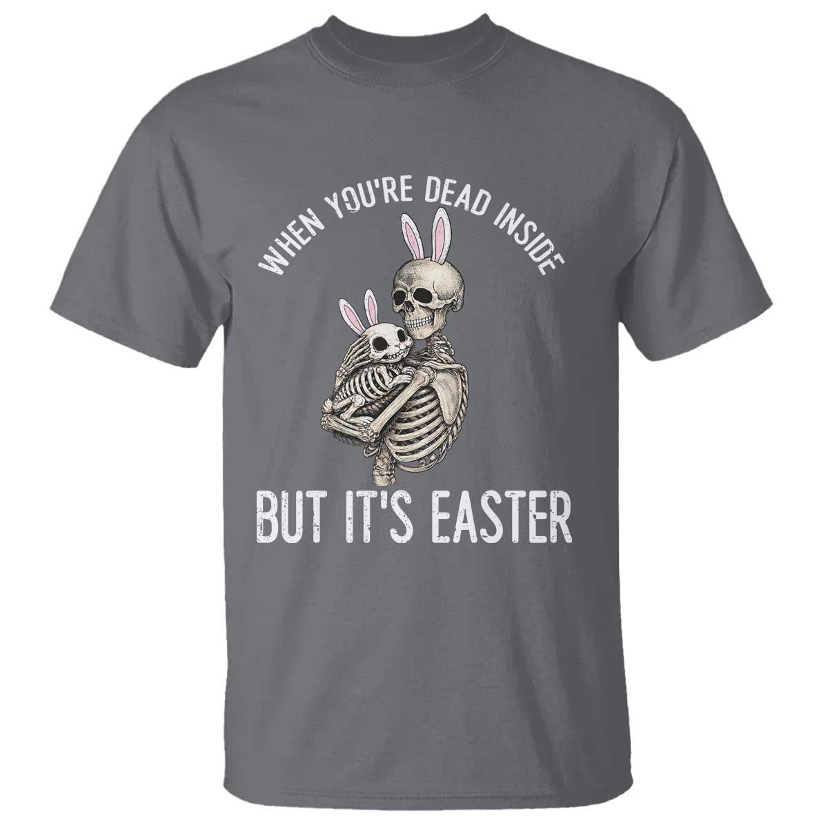 Funny Easter Bunny Skeleton T Shirt Dead Inside But It Is Easter