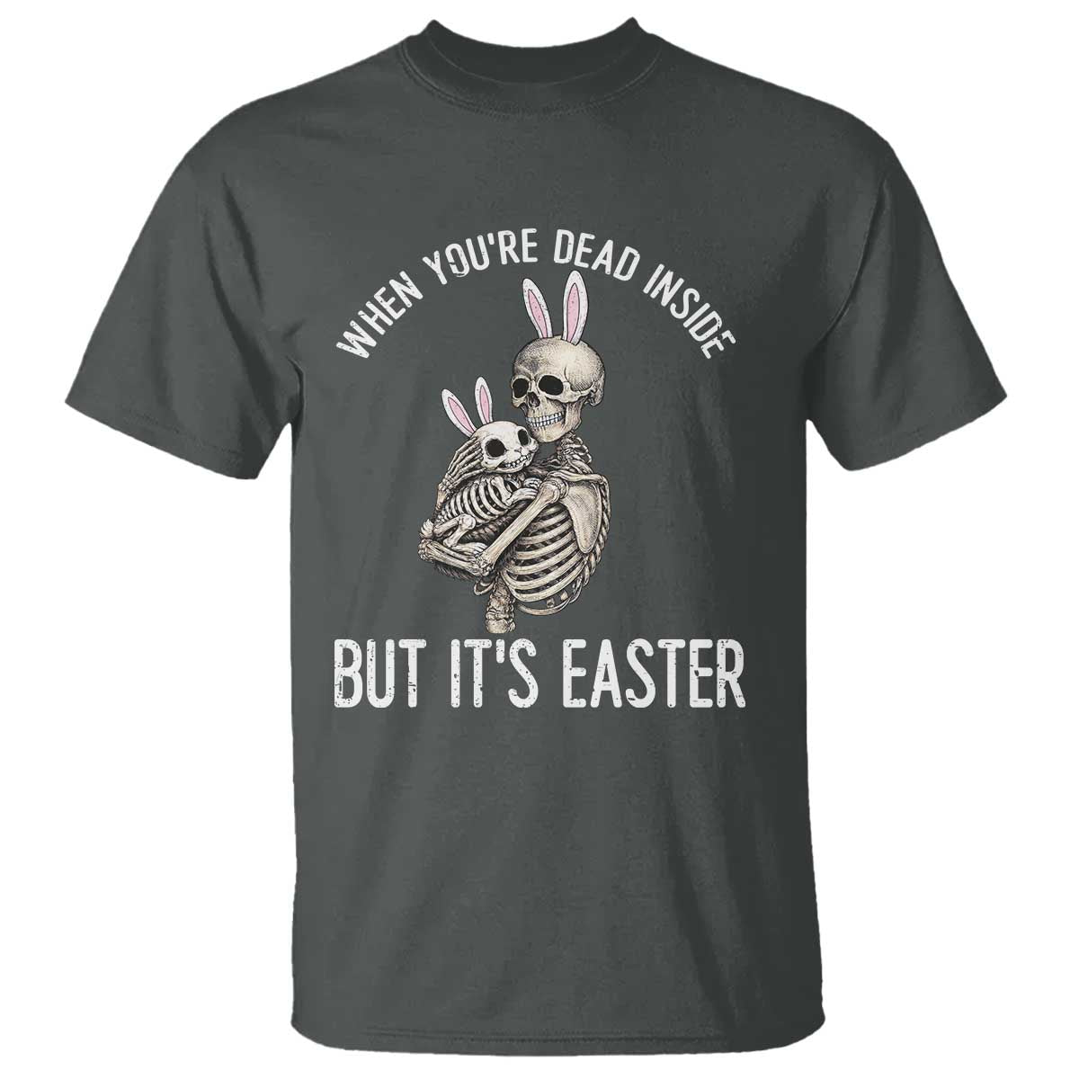 Funny Easter Bunny Skeleton T Shirt Dead Inside But It Is Easter