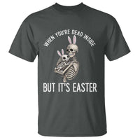 Funny Easter Bunny Skeleton T Shirt Dead Inside But It Is Easter