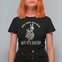 Funny Easter Bunny Skeleton T Shirt For Women Dead Inside But It Is Easter