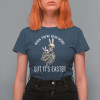 Funny Easter Bunny Skeleton T Shirt For Women Dead Inside But It Is Easter