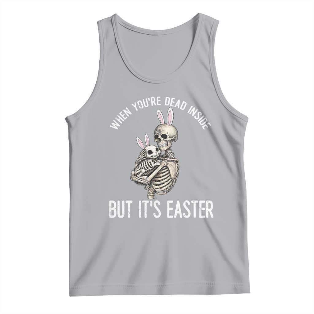 Funny Easter Bunny Skeleton Tank Top Dead Inside But It Is Easter