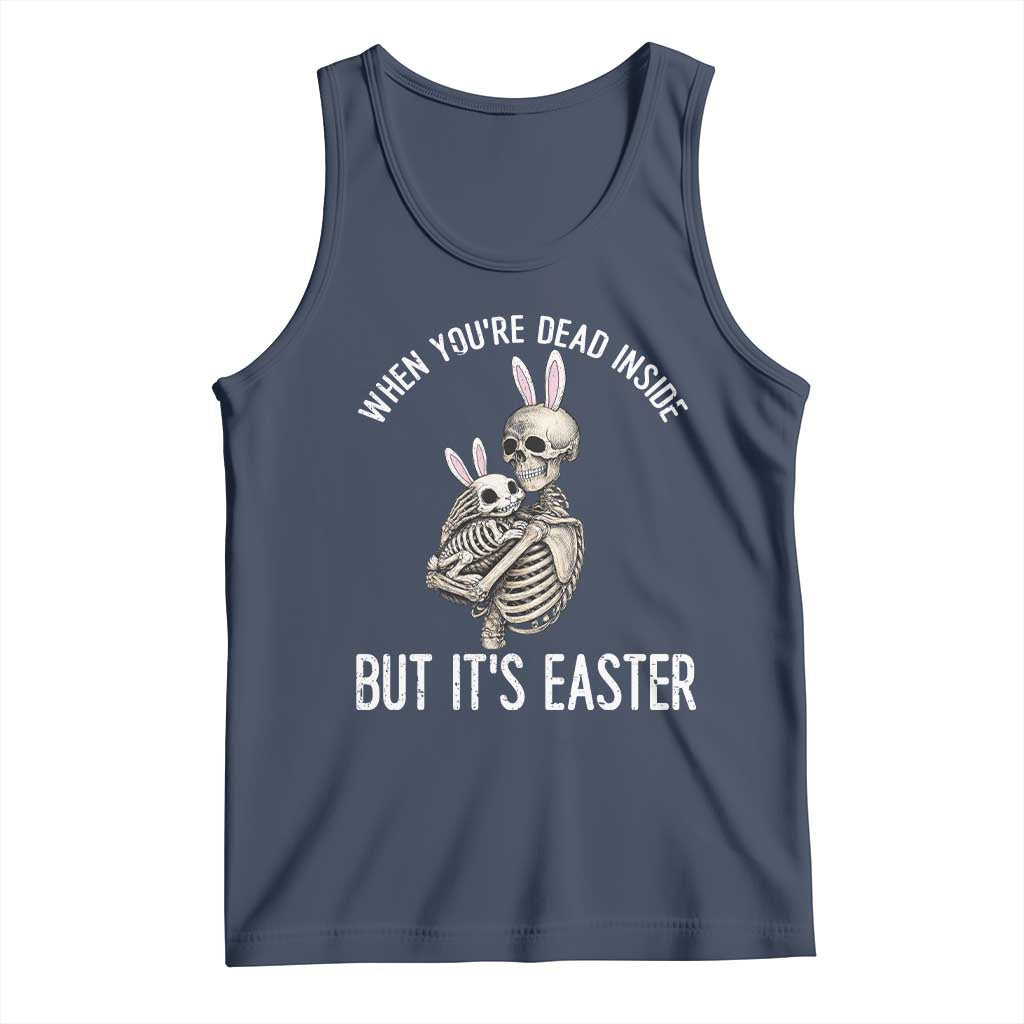 Funny Easter Bunny Skeleton Tank Top Dead Inside But It Is Easter