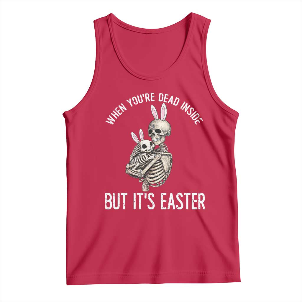 Funny Easter Bunny Skeleton Tank Top Dead Inside But It Is Easter