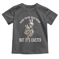 Funny Easter Bunny Skeleton Toddler T Shirt Dead Inside But It Is Easter
