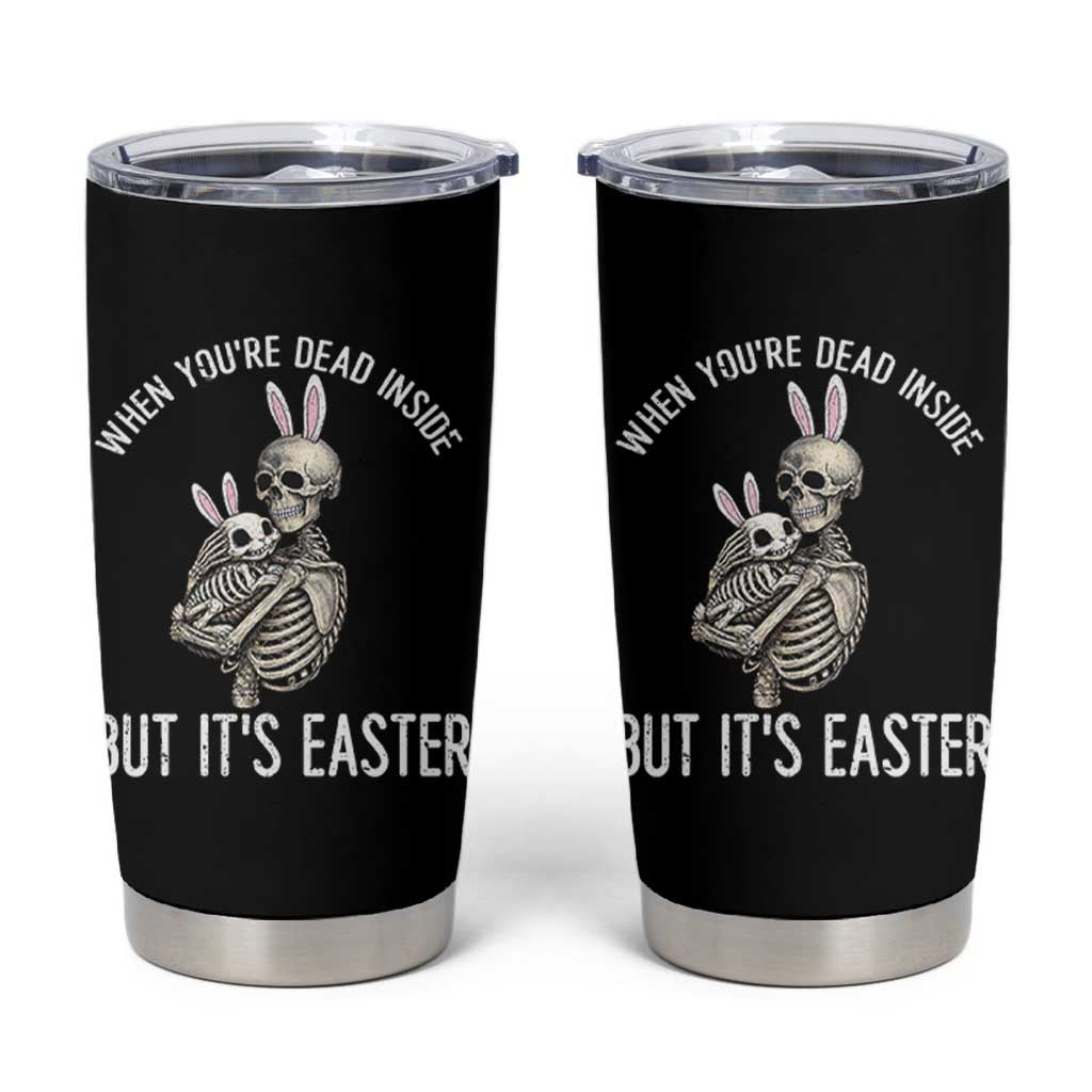 Funny Easter Bunny Skeleton Tumbler Cup Dead Inside But It Is Easter