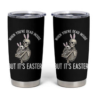 Funny Easter Bunny Skeleton Tumbler Cup Dead Inside But It Is Easter