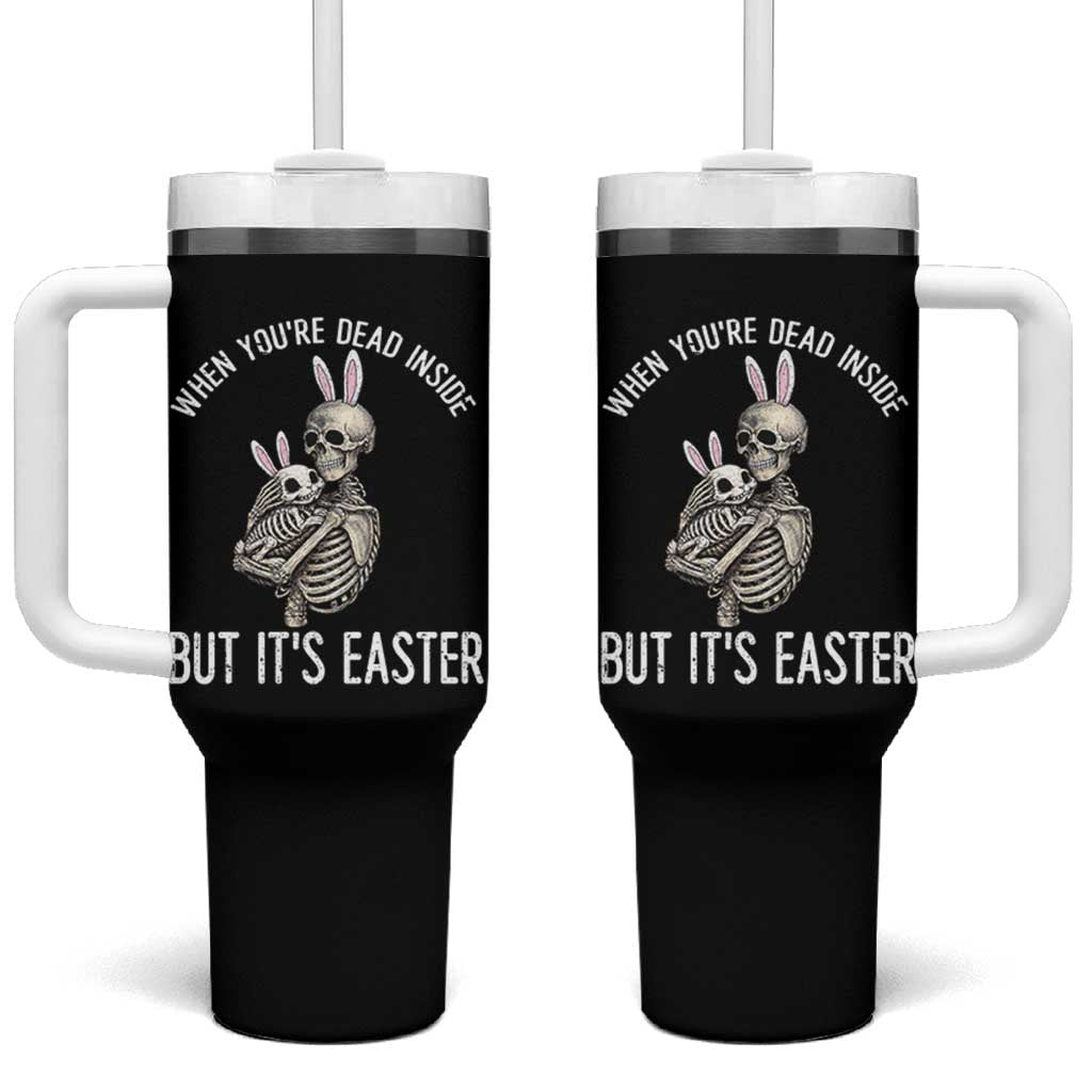 Funny Easter Bunny Skeleton Tumbler With Handle Dead Inside But It Is Easter