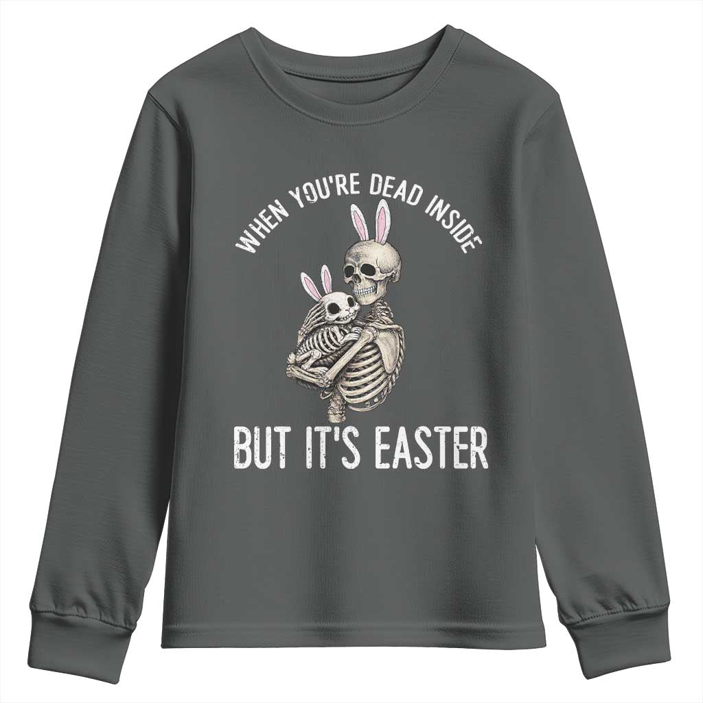 Funny Easter Bunny Skeleton Youth Sweatshirt Dead Inside But It Is Easter