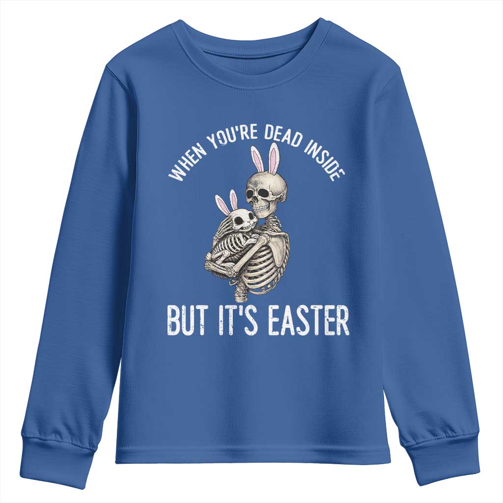 Funny Easter Bunny Skeleton Youth Sweatshirt Dead Inside But It Is Easter