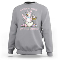 Easter Goose On The Loose Sweatshirt Funny Easter Egg Hunt Gift