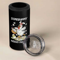 Funny Easter Chicken Bunny Ears 4 in 1 Can Cooler Tumbler Somebunny Needs Eggs