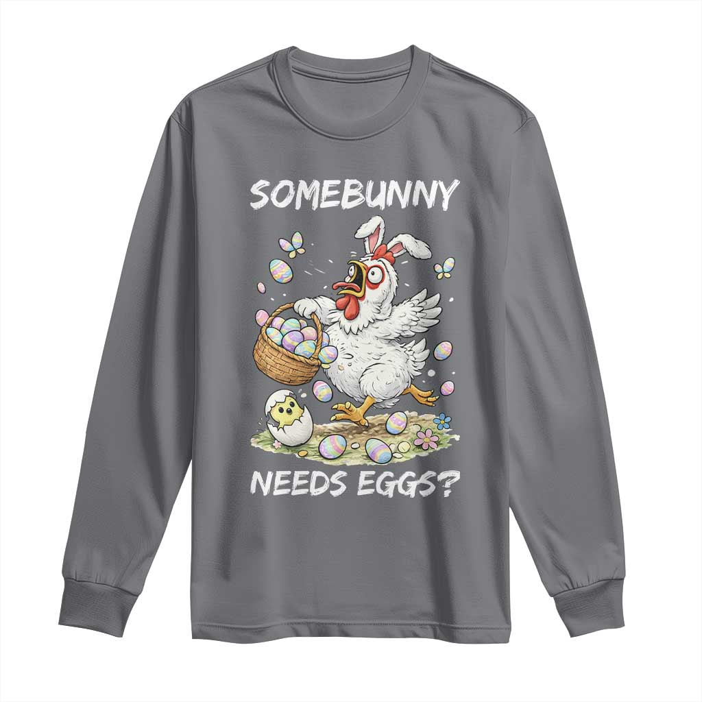 Funny Easter Chicken Bunny Ears Long Sleeve Shirt Somebunny Needs Eggs