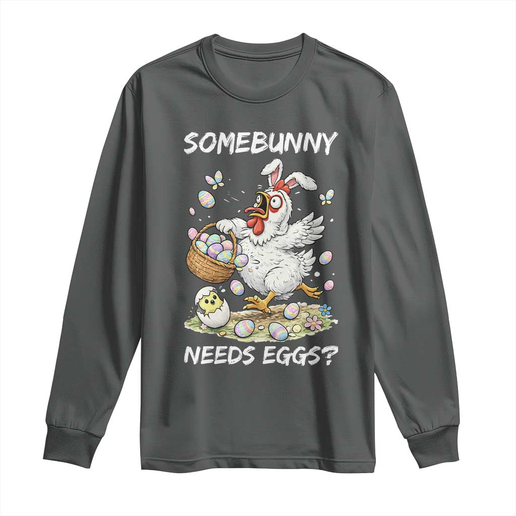 Funny Easter Chicken Bunny Ears Long Sleeve Shirt Somebunny Needs Eggs