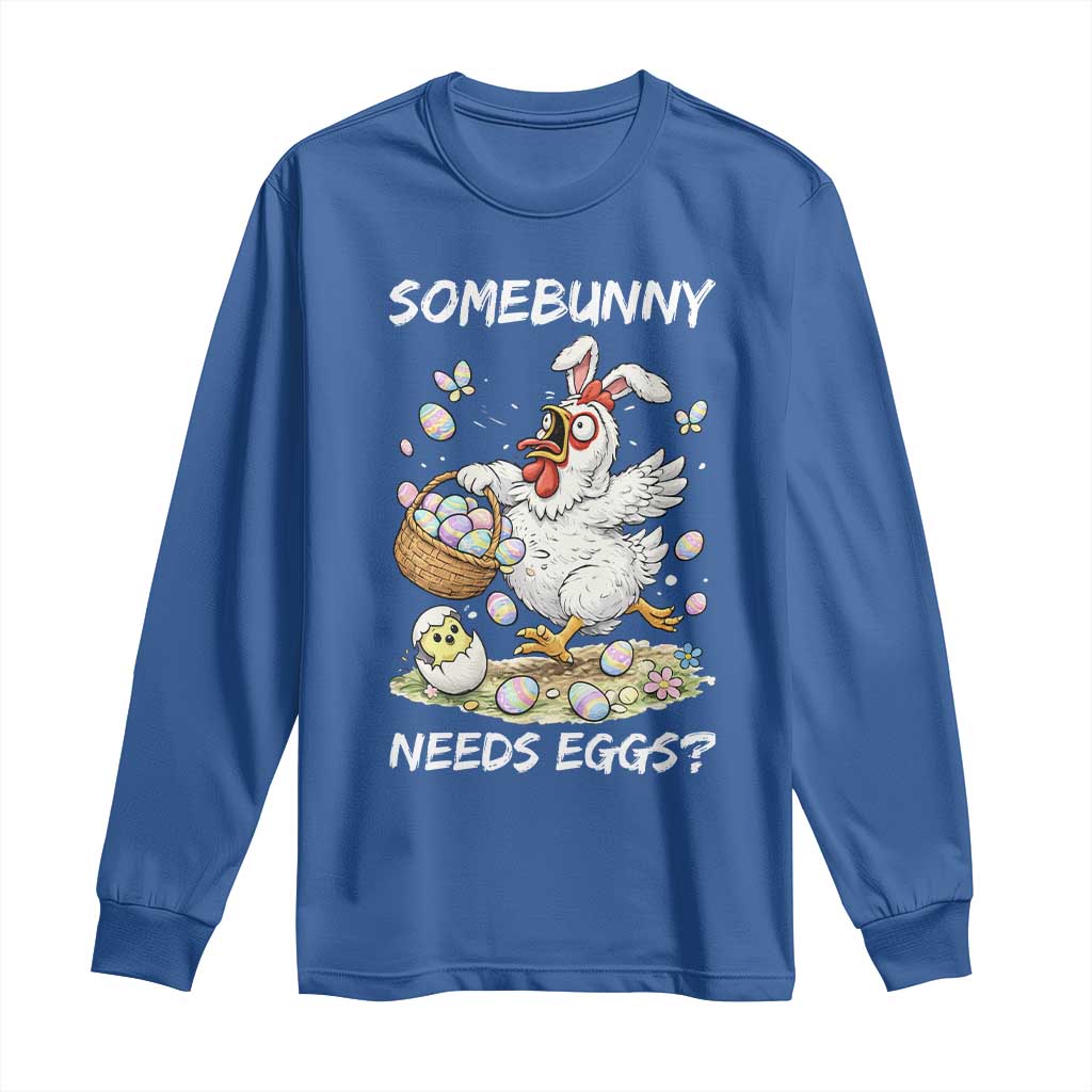 Funny Easter Chicken Bunny Ears Long Sleeve Shirt Somebunny Needs Eggs