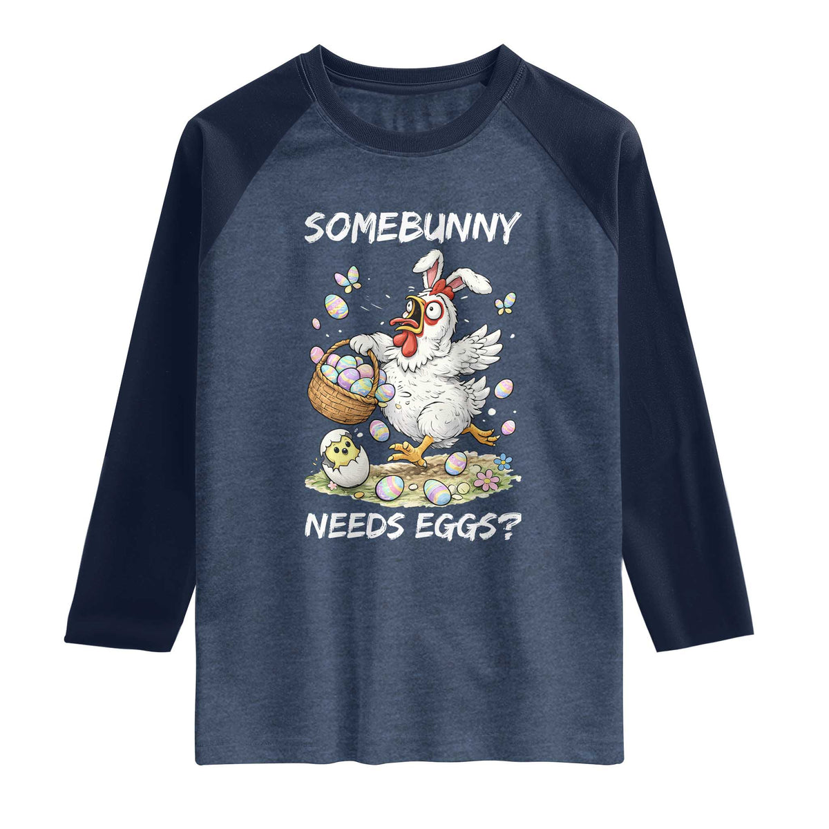 Funny Easter Chicken Bunny Ears Raglan Shirt Somebunny Needs Eggs