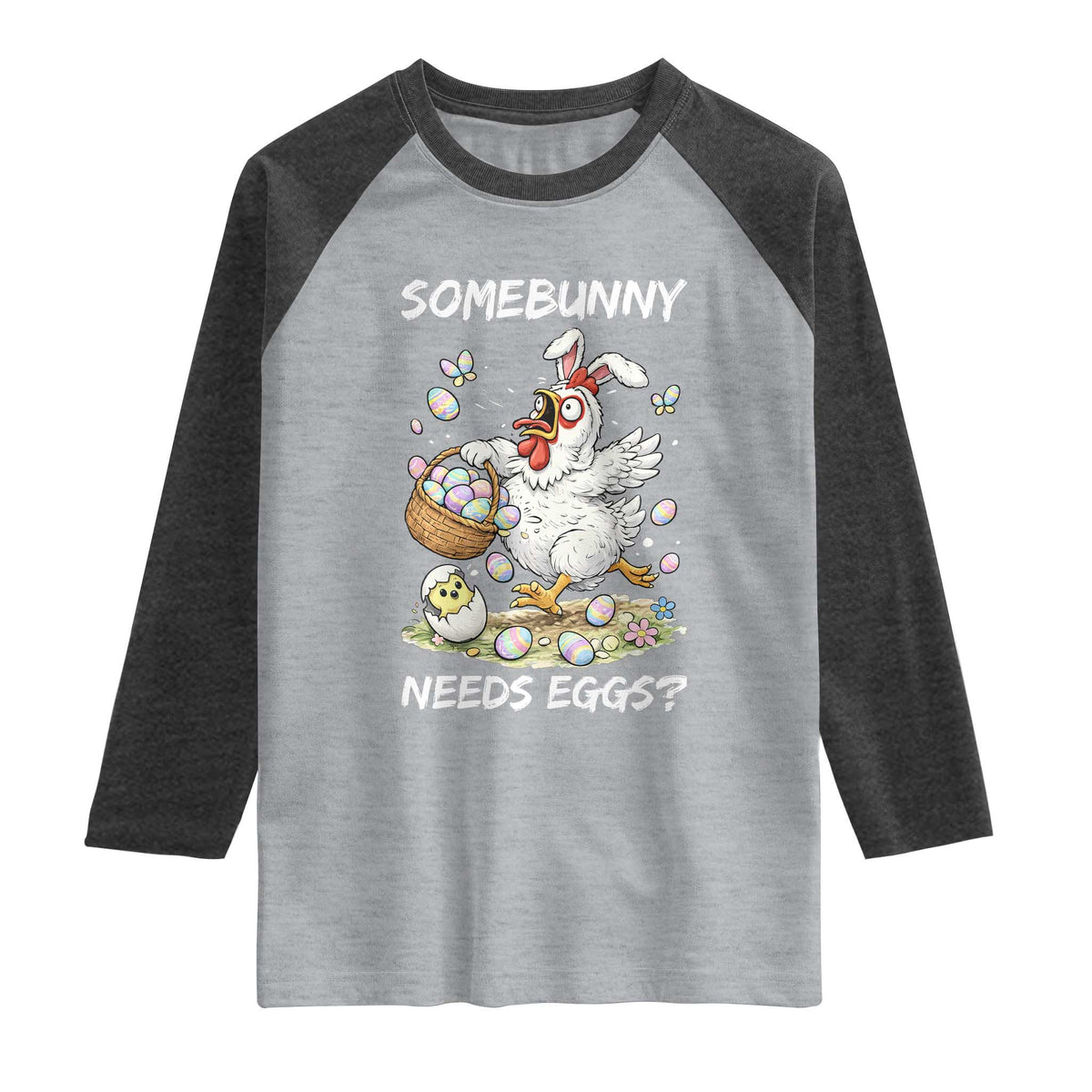 Funny Easter Chicken Bunny Ears Raglan Shirt Somebunny Needs Eggs