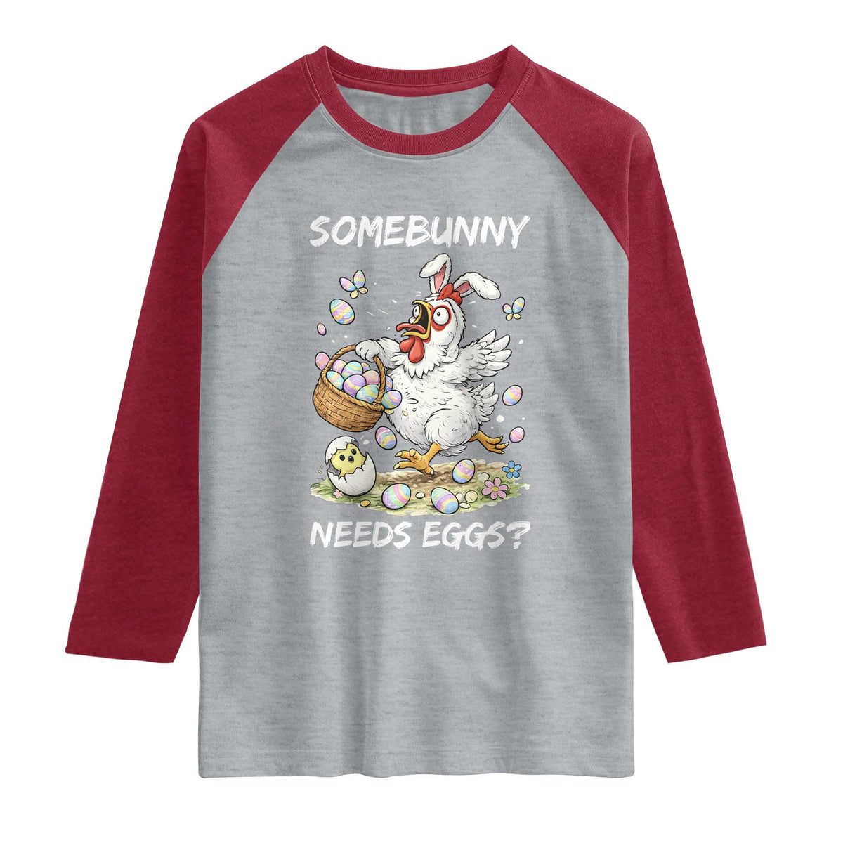 Funny Easter Chicken Bunny Ears Raglan Shirt Somebunny Needs Eggs