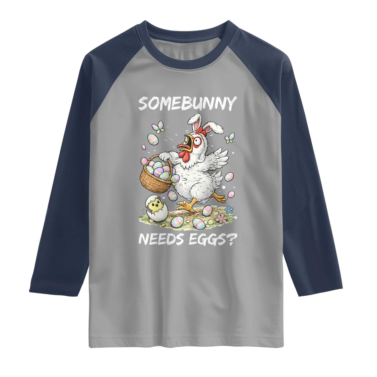 Funny Easter Chicken Bunny Ears Raglan Shirt Somebunny Needs Eggs