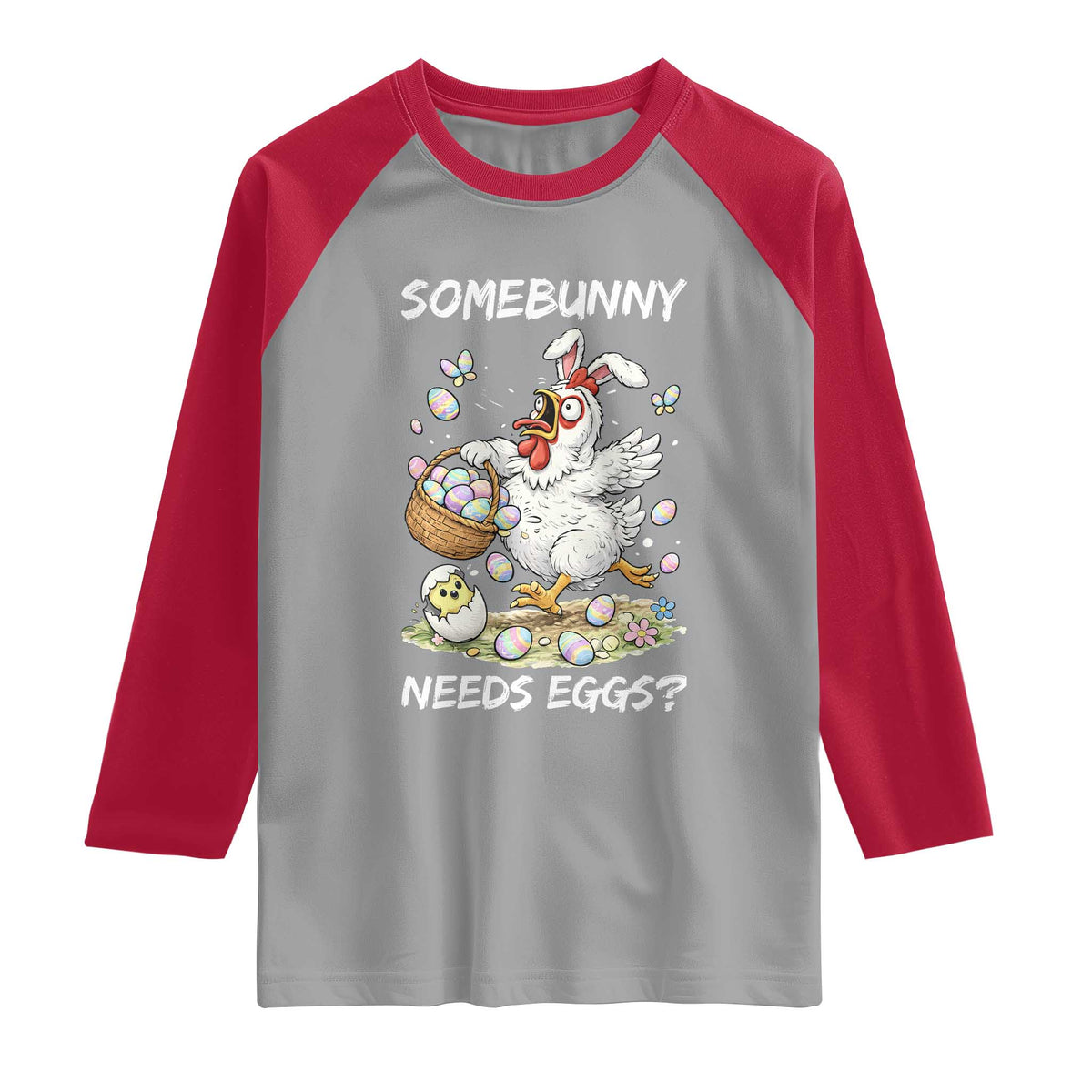 Funny Easter Chicken Bunny Ears Raglan Shirt Somebunny Needs Eggs